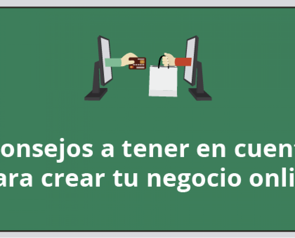 Consejos a tener en cuenta para crear tu negocio online