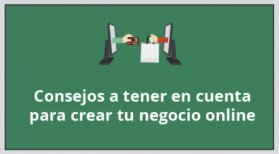 Consejos a tener en cuenta para crear tu negocio online