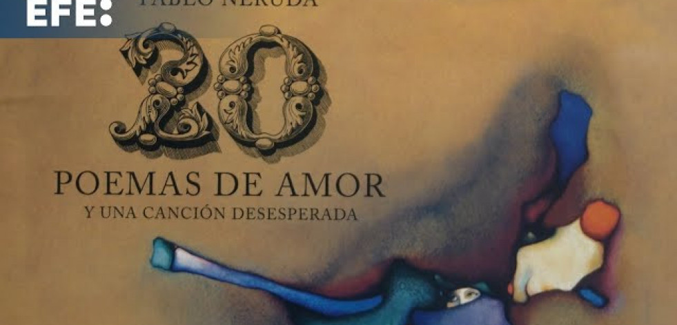 Cien años del poemario más popular, romántico y controvertido de Pablo Neruda